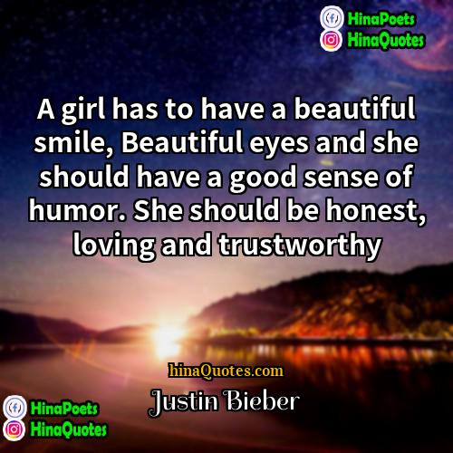 Justin Bieber Quotes | A girl has to have a beautiful